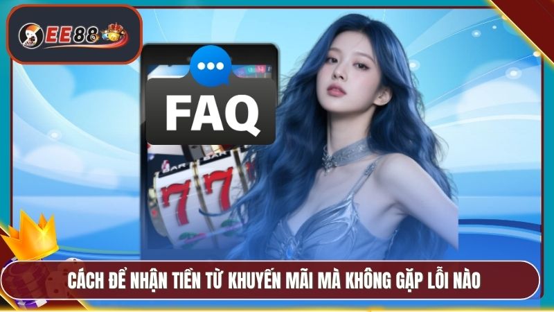 Cách để nhận tiền từ khuyến mãi mà không gặp lỗi nào