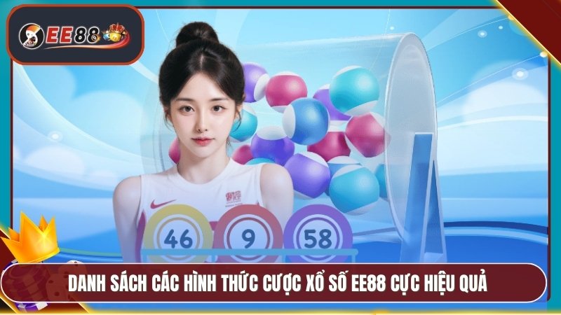 Danh sách các hình thức cược xổ số EE88 cực hiệu quả