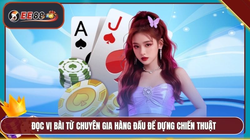 Đọc vị bài từ chuyên gia hàng đầu để dựng chiến thuậ