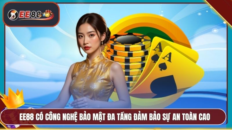 Giới Thiệu EE88 - Sứ Mệnh Tầm Nhìn Và Cam Kết Dịch Vụ 3 EE88 có công nghệ bảo mật đa tầng đảm bảo sự an toàn cao