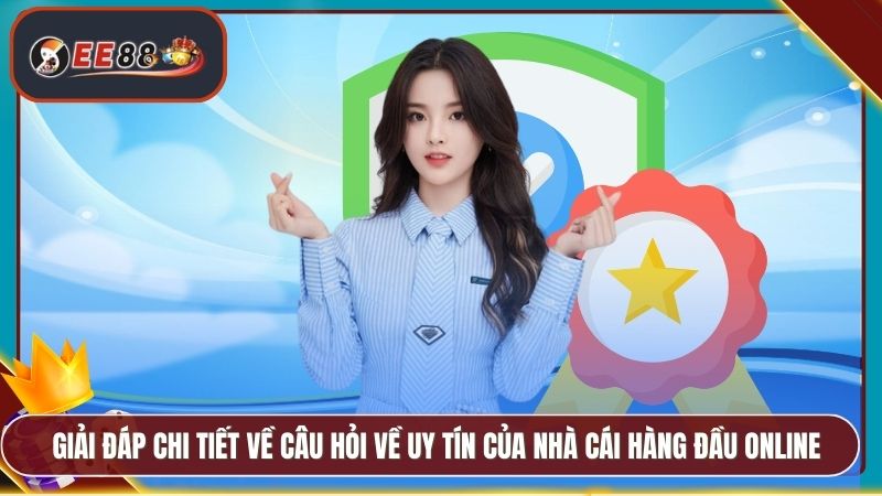 EE88 Có Uy Tín Không - Đánh Giá Thực Tế Từ Người Chơi 5 Giải đáp chi tiết về câu hỏi về uy tín của nhà cái hàng đầu online
