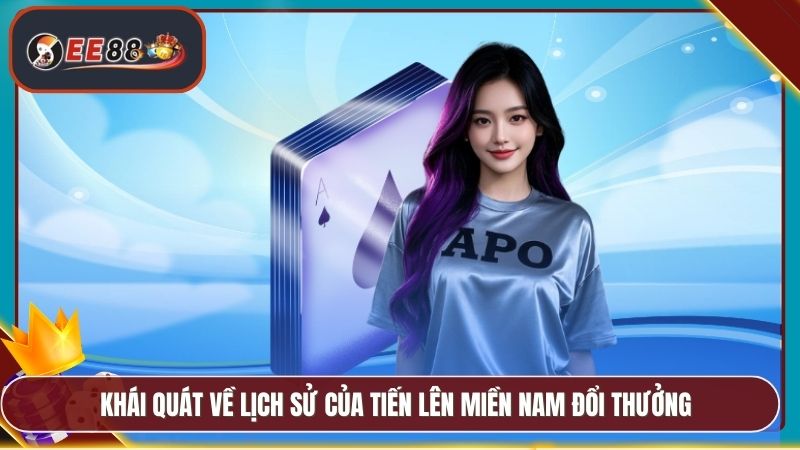 Khái quát về lịch sử của Tiến lên miền Nam đổi thưởng