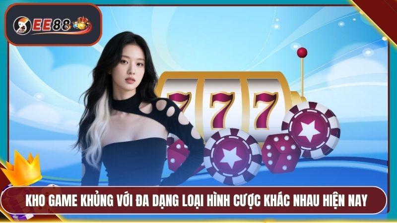 Giới Thiệu EE88 - Sứ Mệnh Tầm Nhìn Và Cam Kết Dịch Vụ 4 Kho game khủng với đa dạng loại hình cược khác nhau hiện nay