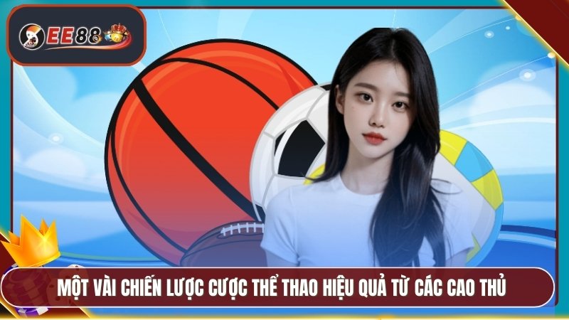 Một vài chiến lược cược thể thao hiệu quả từ các cao thủ