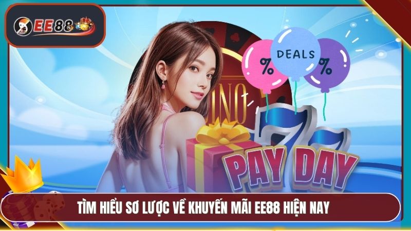 Tìm hiểu sơ lược về Khuyến mãi EE88 hiện nay